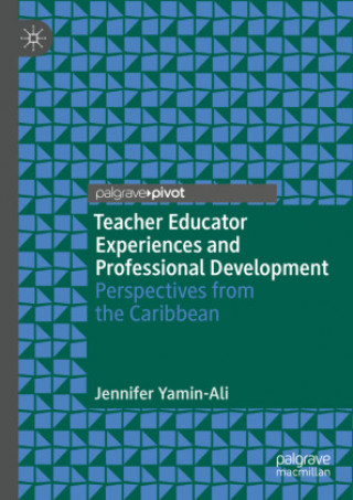 Knjiga Teacher Educator Experiences and Professional Development Jennifer Yamin-Ali