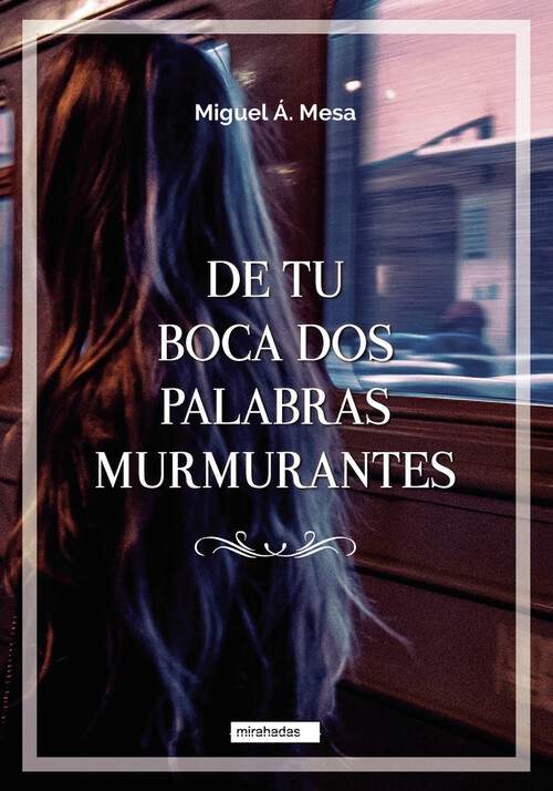 Βιβλίο De tu boca dos palabras murmurantes MIGUEL A. MESA