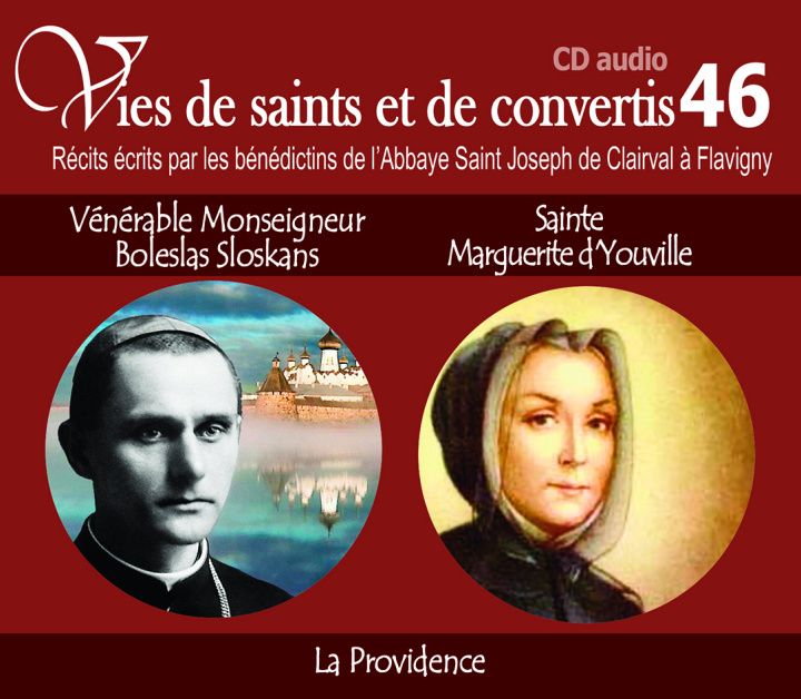 Livre Vies de saints et de convertis, livre audio T46 - vénérable monseigneur Boleslas Sloskans et sainte Marguerite d'Youville - la providence - CD346 bénédictins de lÂ´Abbaye Saint Joseph de Clairval à