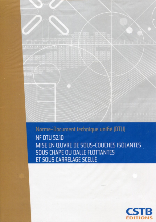 Kniha NF DTU 52.10 - Mise en oeuvre de sous-couches isolantes sous chape ou dalles flottantes et sous carrelage scellé Cstb