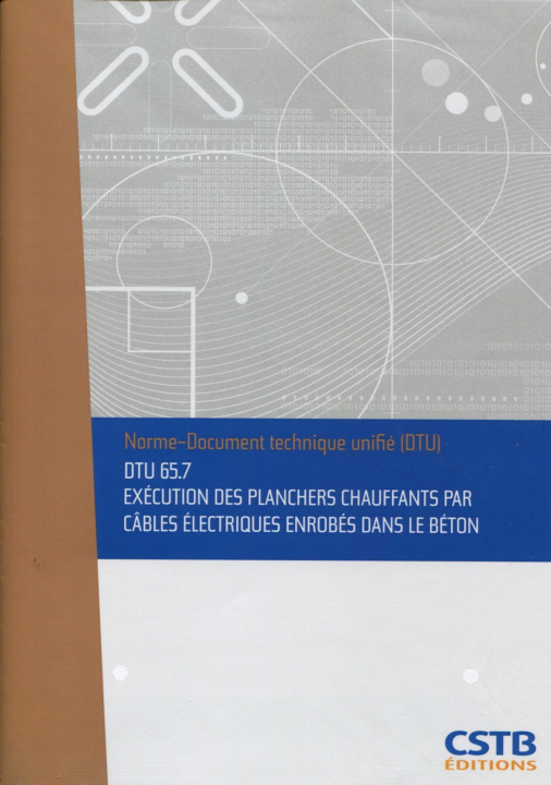 Kniha DTU 65.7 Exécution des planchers chauffants par câbles électriques enrobés dans le béton. Nouvelle formule Cstb