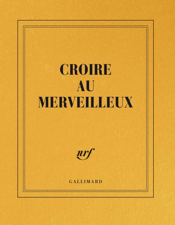 Könyv Carnet carré "Croire au merveilleux" (papeterie) GALLIMARD