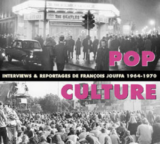 Livre POP CULTURE INTERVIEWS ET REPORTAGES DE FRANCOIS JOUFFA 1964 1970 FRANCOIS JOUFFA