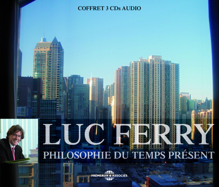 Kniha PHILOSOPHIE DU TEMPS PRESENT SUR CD AUDIO PAR LUC FERRY LUC FERRY