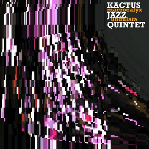 Audio MACROCALYX UNDULATA Jazz Quintet