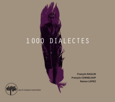Audio MILLE DIALECTES RAULIN - FRANÇOIS CORNELOUP - RAMON LOPEZ