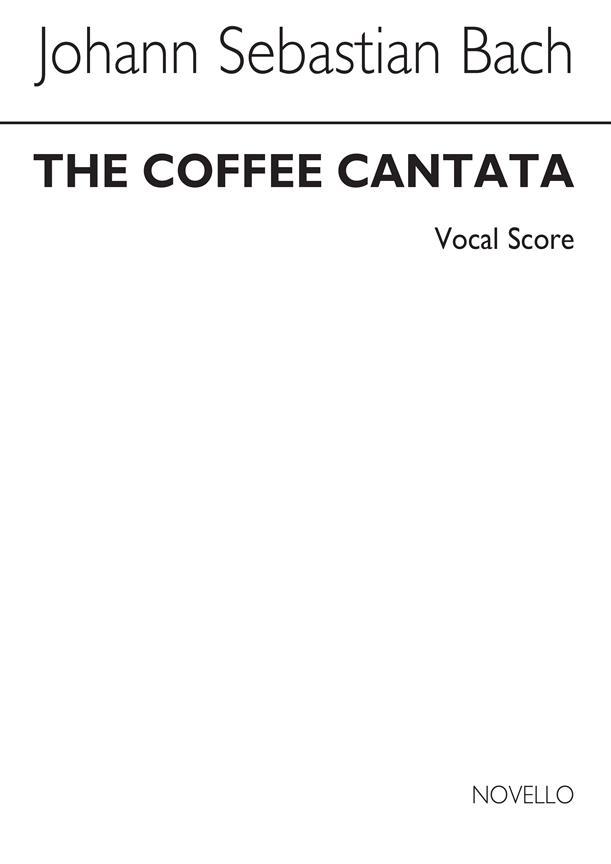 Kniha JOHANN SEBASTIAN BACH  :  THE COFFEE CANTATA BWV211 -  SATB AND PIANO BACH