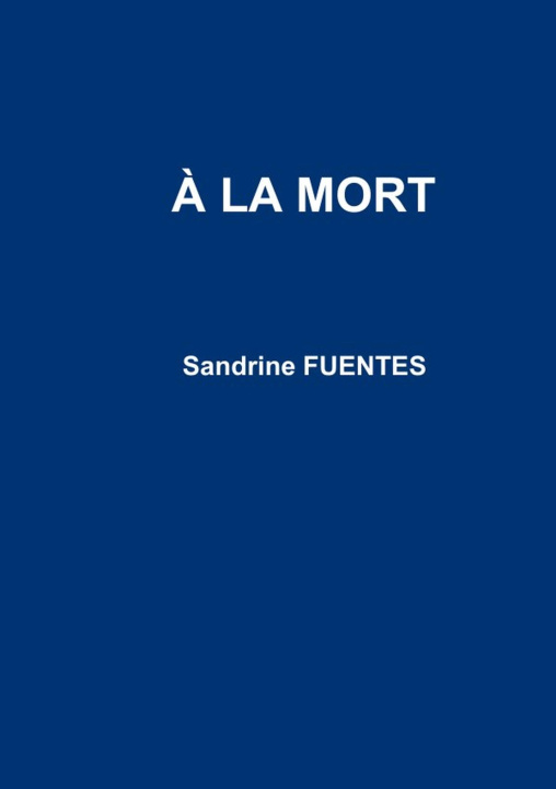 Knjiga A la mort Sandrine FUENTES