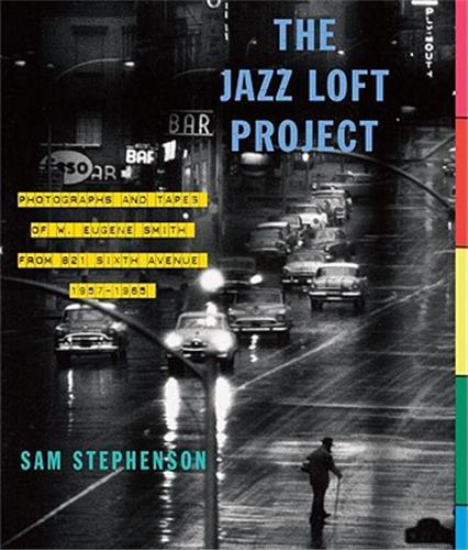 Kniha Eugene Smith The Jazz Loft Project /anglais SMITH/STEPHENSON