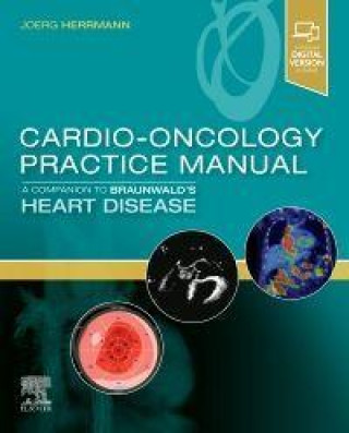 Könyv Cardio-Oncology Practice Manual: A Companion to Braunwald's Heart Disease Joerg Herrmann