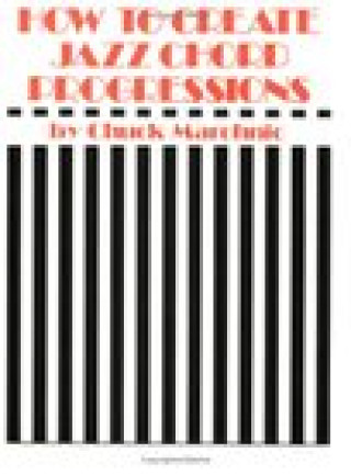 Knjiga HOW TO CREATE JAZZ CHORD PROGRESSIONS 