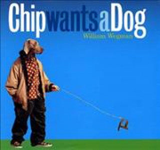 Book William Wegman Chip Wants A Dog /anglais WEGMAN WILLIAM