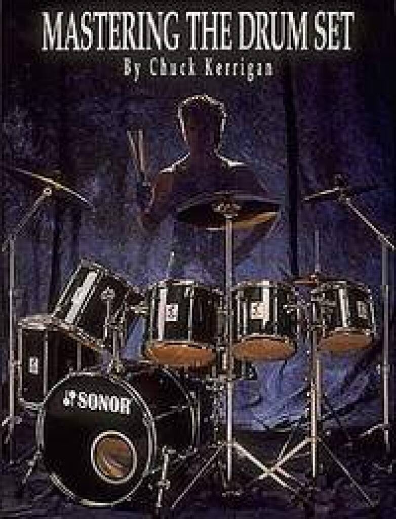 Knjiga MASTERING THE DRUM SET CHUCK KERRIGAN