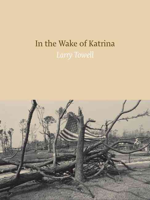 Kniha Larry Towell In the Wake of Katrina /anglais TOWELL LARRY