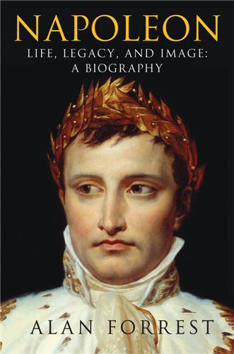 Kniha Napoleon Life Legacy and Image a Biography (Hardback) /anglais FOREST ALAN