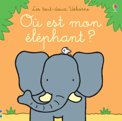 Книга Où est mon éléphant ? - Les tout-doux Usborne Fiona Watt