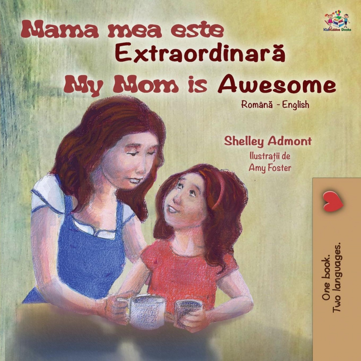Carte My Mom is Awesome (Romanian English Bilingual Book for Kids) Kidkiddos Books