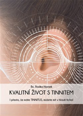 Kniha Kvalitni Zivot S Tinnitem Mgr. Lucie Stastná
