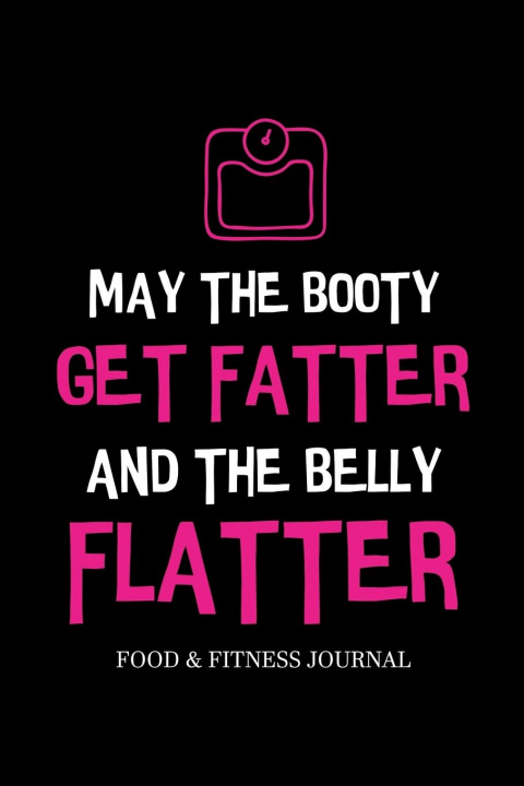 Knjiga May the Booty Get Fatter and the Belly Flatter 