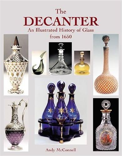 Carte The Decanter an Illustrated History of Glass since 1650 /anglais MCCONNELL ANDY