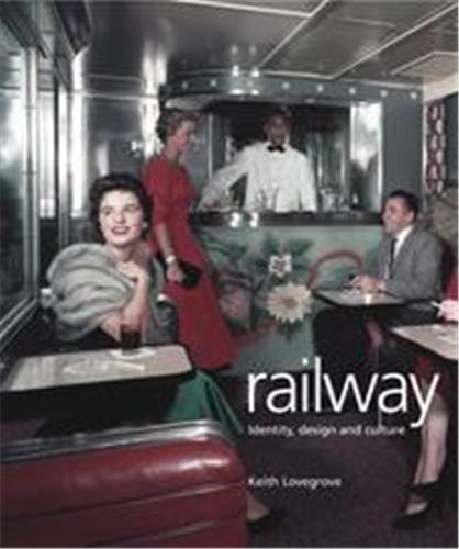 Book Railway Identity, Design and Culture /anglais LOVEGROVE KEITH