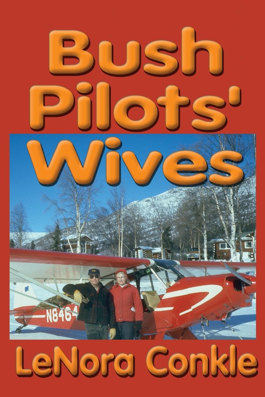 Knjiga Bush Pilots' Wives Lenora Conkle