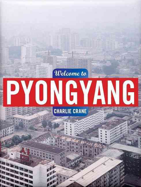 Kniha Charlie Crane Welcome to Pyongyang /anglais CRANE CHARLIE