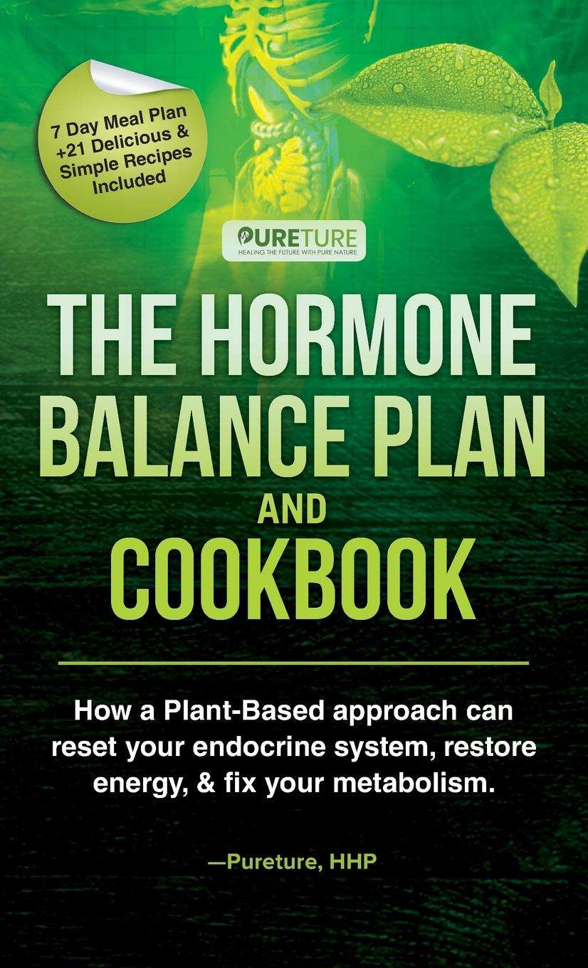 Carte Hormone Balance Plan and Cookbook; How a Plant-Based approach can reset your endocrine system, restore energy, and fix your metabolism 