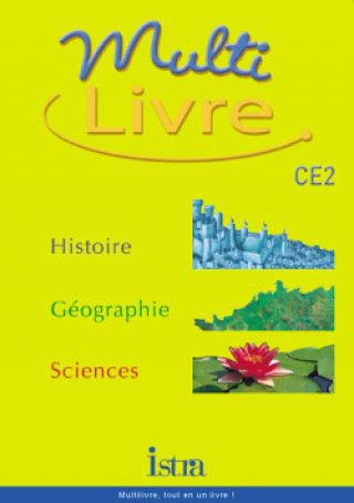 Könyv Multilivre Histoire-Géographie Sciences CE2 - Livre de l'élève - Edition 2002 Isabelle Grégoire