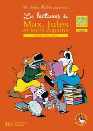 Kniha Les Ateliers Hachette Les lectures de Max, Jules et leurs copains CE1 - Cahier d'exercices - Ed.2008 Michèle Varier