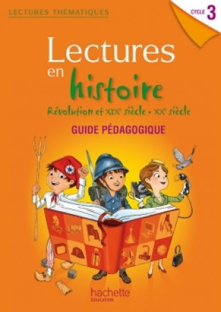 Kniha Lectures thématiques Cycle 3 - Histoire Révolution XIXe-XXe siècles - Guide pédagogique - Ed. 2014 Claire Faucon