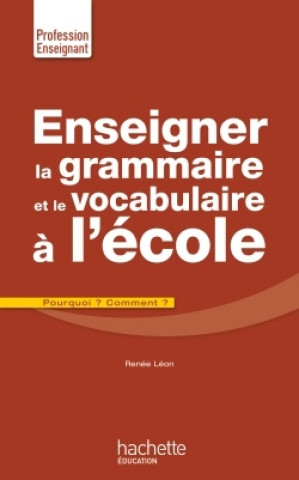 Kniha Enseigner la grammaire et le vocabulaire à l'école Renée Léon