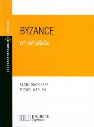 Könyv Byzance IVe-XVe siècle Michel Kaplan