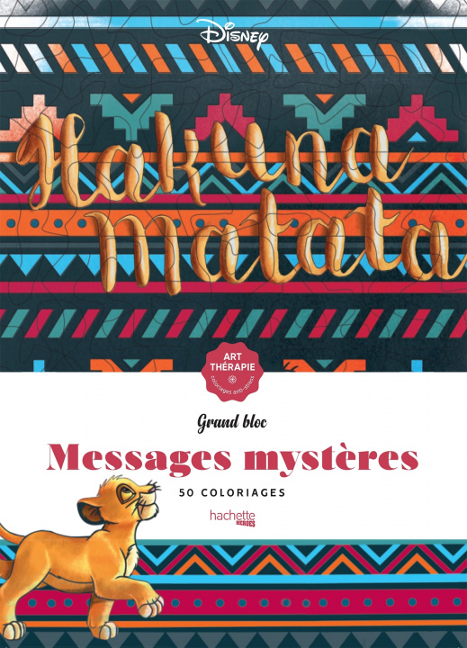 Könyv Grand bloc Art-thérapie Messages mystères Disney Hakuna Matata 