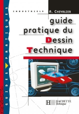 Книга Guide pratique du dessin technique - Livre élève - Ed.2001 André Chevalier