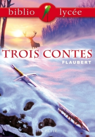 Книга Bibliolycée - Trois contes, Gustave Flaubert Gustave Flaubert
