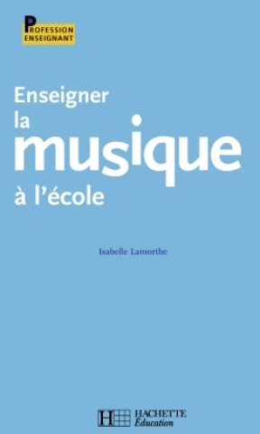 Kniha Enseigner la musique à l'école Isabelle Lamorthe