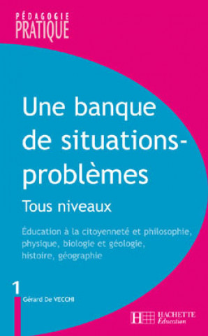 Kniha Une banque de situations - problèmes - Tous niveaux - Tome 1 Gérard de Vecchi
