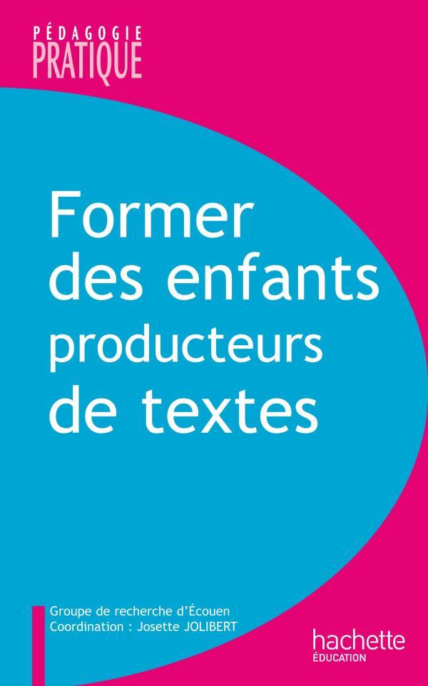 Kniha Former des enfants producteurs de textes Josette Jolibert