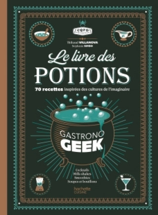 Kniha Le livre des potions par Gastronogeek Thibaud Villanova