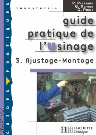 Carte Guide pratique de l'usinage, 3 Ajustage Montage - Livre élève - Ed.2006 Gérard Poble