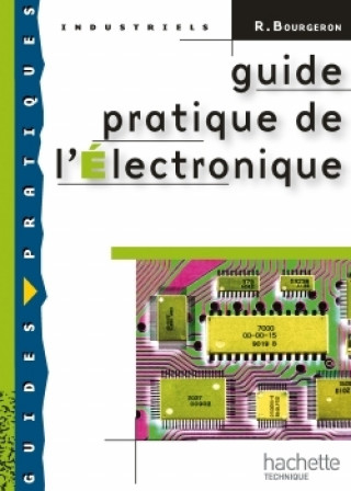 Carte Guide pratique de l'électronique - Livre élève - Ed.2009 Roger Bourgeron