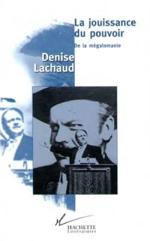 Kniha La jouissance du pouvoir Denise Lachaud