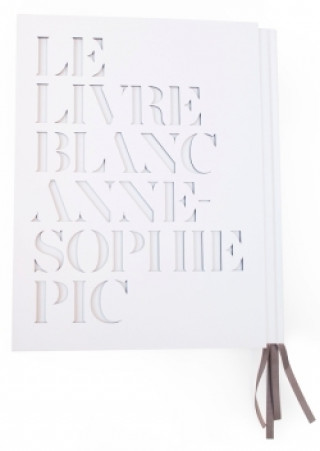 Βιβλίο Le livre blanc d'Anne-Sophie Pic Anne-Sophie Pic