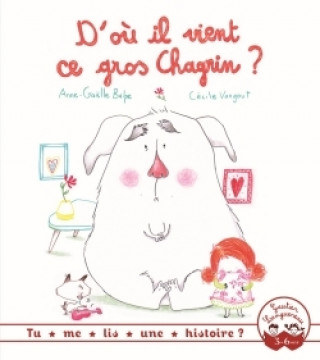 Könyv Tu me lis une histoire ? - D'où il vient ce gros chagrin ? Anne-Gaëlle Balpe