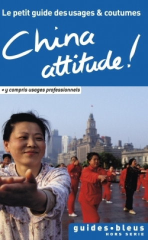 Kniha China Attitude ! Le petit guide des usages et coutumes 
