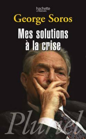 Kniha Mes solutions à la crise George Soros