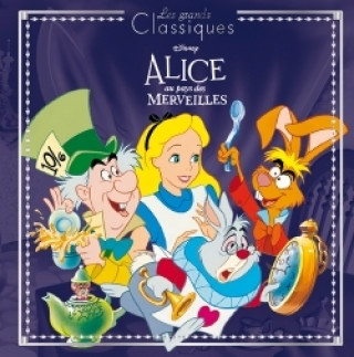 Könyv ALICE AU PAYS DES MERVEILLES - Les Grands Classiques - L'histoire du film - Disney 