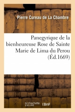Carte Panegyrique de la Bienheureuse Rose de Sainte Marie de Lima Du Perou Pierre Cureau de La Chambre
