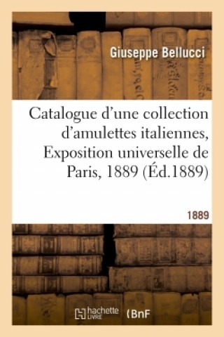 Kniha Catalogue Descriptif d'Une Collection d'Amulettes Italiennes Giuseppe Bellucci